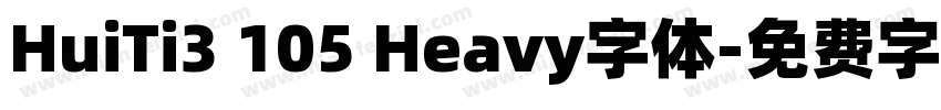 HuiTi3 105 Heavy字体字体转换